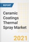 Ceramic Coatings Thermal Spray Market Forecasts and Opportunities, 2021 - Trends, Outlook and Implications Across COVID Recovery Cases to 2028 - Product Image