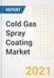 Cold Gas Spray Coating Market Forecasts and Opportunities, 2021 - Trends, Outlook and Implications Across COVID Recovery Cases to 2028 - Product Image