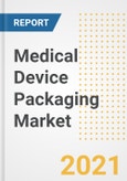 Medical Device Packaging Market Forecasts and Opportunities, 2021 - Trends, Outlook and Implications Across COVID Recovery Cases to 2028- Product Image