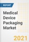 Medical Device Packaging Market Forecasts and Opportunities, 2021 - Trends, Outlook and Implications Across COVID Recovery Cases to 2028 - Product Image