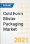 Cold Form Blister Packaging Market Forecasts and Opportunities, 2021 - Trends, Outlook and Implications Across COVID Recovery Cases to 2028 - Product Image