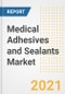 Medical Adhesives and Sealants Market Forecasts and Opportunities, 2021 - Trends, Outlook and Implications Across COVID Recovery Cases to 2028 - Product Image