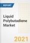 Liquid Polybutadiene Market Forecasts and Opportunities, 2021 - Trends, Outlook and Implications Across COVID Recovery Cases to 2028 - Product Image