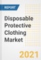 Disposable Protective Clothing Market Forecasts and Opportunities, 2021 - Trends, Outlook and Implications Across COVID Recovery Cases to 2028 - Product Image