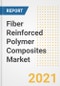 Fiber Reinforced Polymer (FRP) Composites Market Forecasts and Opportunities, 2021 - Trends, Outlook and Implications Across COVID Recovery Cases to 2028 - Product Image
