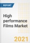 High performance Films Market Forecasts and Opportunities, 2021 - Trends, Outlook and Implications Across COVID Recovery Cases to 2028 - Product Image