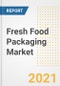 Fresh Food Packaging Market Forecasts and Opportunities, 2021 - Trends, Outlook and Implications Across COVID Recovery Cases to 2028 - Product Image