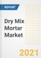 Dry Mix Mortar Market Forecasts and Opportunities, 2021 - Trends, Outlook and Implications Across COVID Recovery Cases to 2028 - Product Image