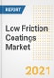 Low Friction Coatings Market Forecasts and Opportunities, 2021 - Trends, Outlook and Implications Across COVID Recovery Cases to 2028 - Product Image