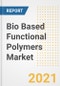Bio Based Functional Polymers Market Forecasts and Opportunities, 2021 - Trends, Outlook and Implications Across COVID Recovery Cases to 2028 - Product Image
