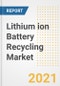 Lithium ion Battery Recycling Market Forecasts and Opportunities, 2021 - Trends, Outlook and Implications Across COVID Recovery Cases to 2028 - Product Image