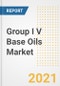 Group I V Base Oils Market Forecasts and Opportunities, 2021 - Trends, Outlook and Implications Across COVID Recovery Cases to 2028 - Product Thumbnail Image