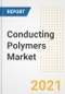 Conducting Polymers Market Forecasts and Opportunities, 2021 - Trends, Outlook and Implications Across COVID Recovery Cases to 2028 - Product Image