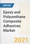 Epoxy and Polyurethane Composite Adhesives Market Forecasts and Opportunities, 2021 - Trends, Outlook and Implications Across COVID Recovery Cases to 2028 - Product Image
