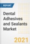 Dental Adhesives and Sealants Market Forecasts and Opportunities, 2021 - Trends, Outlook and Implications Across COVID Recovery Cases to 2028 - Product Image