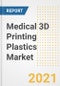 Medical 3D Printing Plastics Market Forecasts and Opportunities, 2021 - Trends, Outlook and Implications Across COVID Recovery Cases to 2028 - Product Image