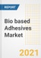 Bio based Adhesives Market Forecasts and Opportunities, 2021 - Trends, Outlook and Implications Across COVID Recovery Cases to 2028 - Product Image