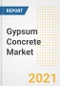 Gypsum Concrete Market Forecasts and Opportunities, 2021 - Trends, Outlook and Implications Across COVID Recovery Cases to 2028 - Product Image