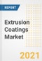 Extrusion Coatings Market Forecasts and Opportunities, 2021 - Trends, Outlook and Implications Across COVID Recovery Cases to 2028 - Product Image