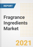 Fragrance Ingredients Market Forecasts and Opportunities, 2021 - Trends, Outlook and Implications Across COVID Recovery Cases to 2028- Product Image