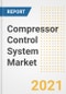 Compressor Control System Market Forecasts and Opportunities, 2021 - Trends, Outlook and Implications Across COVID Recovery Cases to 2028 - Product Image