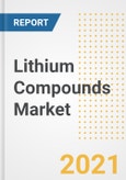 Lithium Compounds Market Forecasts and Opportunities, 2021 - Trends, Outlook and Implications Across COVID Recovery Cases to 2028- Product Image