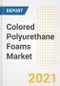 Colored Polyurethane Foams Market Forecasts and Opportunities, 2021 - Trends, Outlook and Implications Across COVID Recovery Cases to 2028 - Product Image