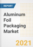 Aluminum Foil Packaging Market Forecasts and Opportunities, 2021 - Trends, Outlook and Implications Across COVID Recovery Cases to 2028- Product Image