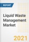 Liquid Waste Management Market Forecasts and Opportunities, 2021 - Trends, Outlook and Implications Across COVID Recovery Cases to 2028 - Product Image