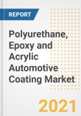 Polyurethane, Epoxy and Acrylic Automotive Coating Market Forecasts and Opportunities, 2021 - Trends, Outlook and Implications Across COVID Recovery Cases to 2028- Product Image
