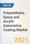Polyurethane, Epoxy and Acrylic Automotive Coating Market Forecasts and Opportunities, 2021 - Trends, Outlook and Implications Across COVID Recovery Cases to 2028 - Product Image