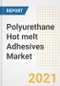 Polyurethane (PU) Hot melt Adhesives Market Forecasts and Opportunities, 2021 - Trends, Outlook and Implications Across COVID Recovery Cases to 2028 - Product Image