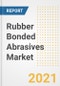 Rubber Bonded Abrasives Market Forecasts and Opportunities, 2021 - Trends, Outlook and Implications Across COVID Recovery Cases to 2028 - Product Image