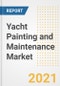 Yacht Painting and Maintenance Market Forecasts and Opportunities, 2021 - Trends, Outlook and Implications Across COVID Recovery Cases to 2028 - Product Image