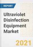 Ultraviolet Disinfection Equipment Market Forecasts and Opportunities, 2021 - Trends, Outlook and Implications Across COVID Recovery Cases to 2028- Product Image