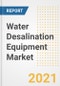 Water Desalination Equipment Market Forecasts and Opportunities, 2021 - Trends, Outlook and Implications Across COVID Recovery Cases to 2028 - Product Image