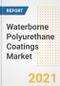 Waterborne Polyurethane Coatings Market Forecasts and Opportunities, 2021 - Trends, Outlook and Implications Across COVID Recovery Cases to 2028 - Product Image