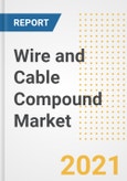 Wire and Cable Compound Market Forecasts and Opportunities, 2021 - Trends, Outlook and Implications Across COVID Recovery Cases to 2028- Product Image