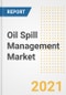Oil Spill Management Market Forecasts and Opportunities, 2021 - Trends, Outlook and Implications Across COVID Recovery Cases to 2028 - Product Thumbnail Image