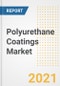 Polyurethane (PU) Coatings Market Forecasts and Opportunities, 2021 - Trends, Outlook and Implications Across COVID Recovery Cases to 2028 - Product Image