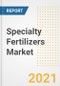Specialty Fertilizers Market Forecasts and Opportunities, 2021 - Trends, Outlook and Implications Across COVID Recovery Cases to 2028 - Product Image