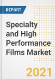 Specialty and High Performance Films Market Forecasts and Opportunities, 2021 - Trends, Outlook and Implications Across COVID Recovery Cases to 2028- Product Image