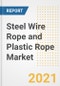 Steel Wire Rope and Plastic Rope Market Forecasts and Opportunities, 2021 - Trends, Outlook and Implications Across COVID Recovery Cases to 2028 - Product Thumbnail Image
