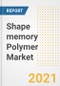 Shape memory Polymer Market Forecasts and Opportunities, 2021 - Trends, Outlook and Implications Across COVID Recovery Cases to 2028 - Product Thumbnail Image