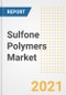 Sulfone Polymers Market Forecasts and Opportunities, 2021 - Trends, Outlook and Implications Across COVID Recovery Cases to 2028 - Product Image