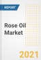 Rose Oil Market Forecasts and Opportunities, 2021 - Trends, Outlook and Implications Across COVID Recovery Cases to 2028 - Product Thumbnail Image