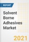 Solvent Borne Adhesives Market Forecasts and Opportunities, 2021 - Trends, Outlook and Implications Across COVID Recovery Cases to 2028 - Product Image
