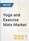 Yoga and Exercise Mats Market Forecasts and Opportunities, 2021 - Trends, Outlook and Implications Across COVID Recovery Cases to 2028 - Product Image