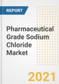 Pharmaceutical Grade Sodium Chloride Market Forecasts and Opportunities, 2021 - Trends, Outlook and Implications Across COVID Recovery Cases to 2028- Product Image