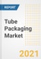 Tube Packaging Market Forecasts and Opportunities, 2021 - Trends, Outlook and Implications Across COVID Recovery Cases to 2028 - Product Image